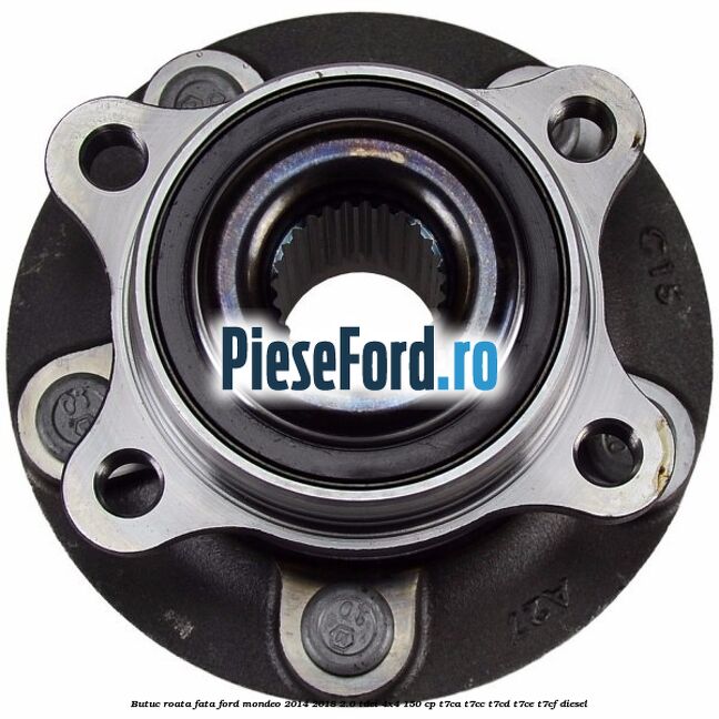 Butuc roata fata Ford Mondeo 2014-2018 2.0 TDCi 4x4 150 cp T7CA, T7CC, T7CD, T7CE, T7CF diesel