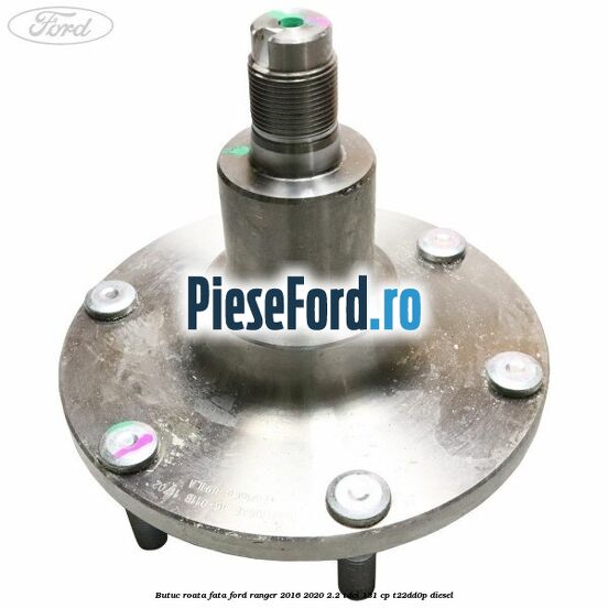 Butuc roata fata Ford Ranger 2016-2020 2.2 TDCi 131 cp T22DD0P diesel