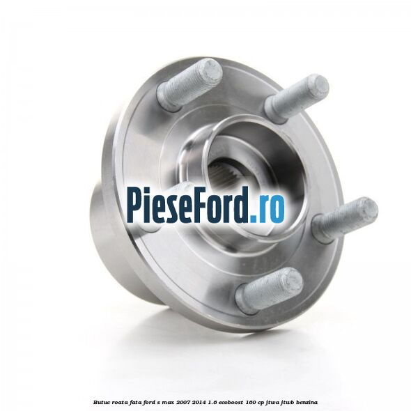 Butuc roata fata Ford S-Max 2007-2014 1.6 EcoBoost 160 cp JTWA, JTWB benzina