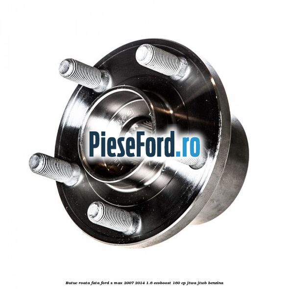 Butuc roata fata Ford S-Max 2007-2014 1.6 EcoBoost 160 cp JTWA, JTWB benzina