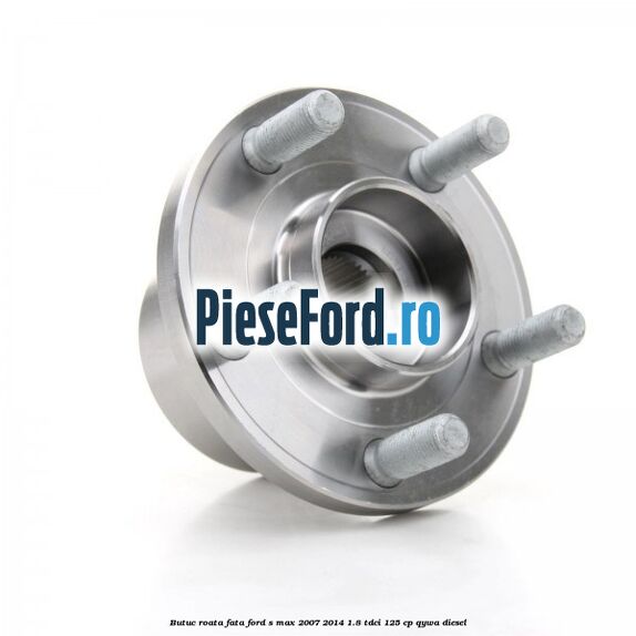 Butuc roata fata Ford S-Max 2007-2014 1.8 TDCi 125 cp Butuc roata fata Ford S-Max 2007-2014 1.8 TDCi 125 cp QYWA diesel