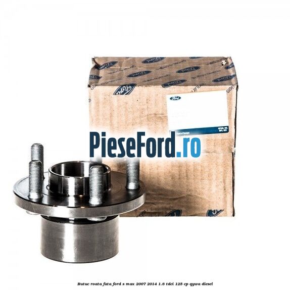 Butuc roata fata Ford S-Max 2007-2014 1.8 TDCi 125 cp Butuc roata fata Ford S-Max 2007-2014 1.8 TDCi 125 cp QYWA diesel