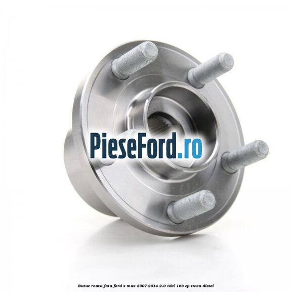 Butuc roata fata Ford S-Max 2007-2014 2.0 TDCi 163 cp TXWA diesel