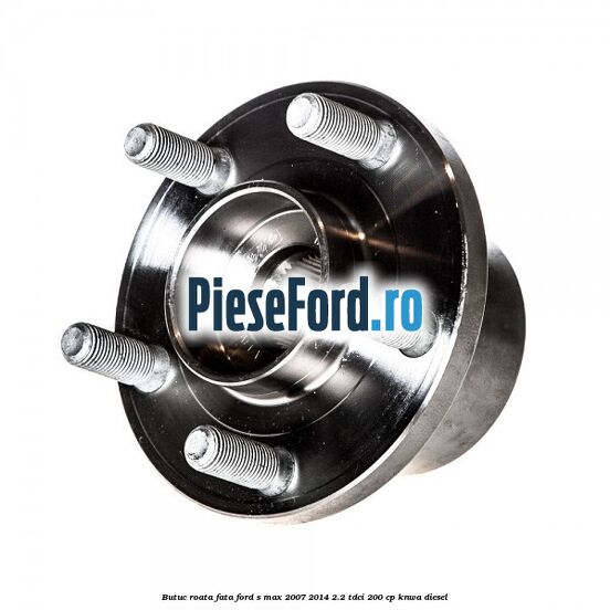 Butuc roata fata Ford S-Max 2007-2014 2.2 TDCi 200 cp Butuc roata fata Ford S-Max 2007-2014 2.2 TDCi 200 cp KNWA diesel
