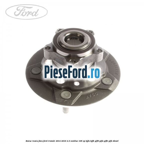 Butuc roata fata Ford Transit 2014-2018 2.0 EcoBlue 105 cp Butuc roata fata Ford Transit 2014-2018 2.0 EcoBlue 105 cp BJFA, BJFB, YLF6, YLFA, YLFB, YLFS diesel