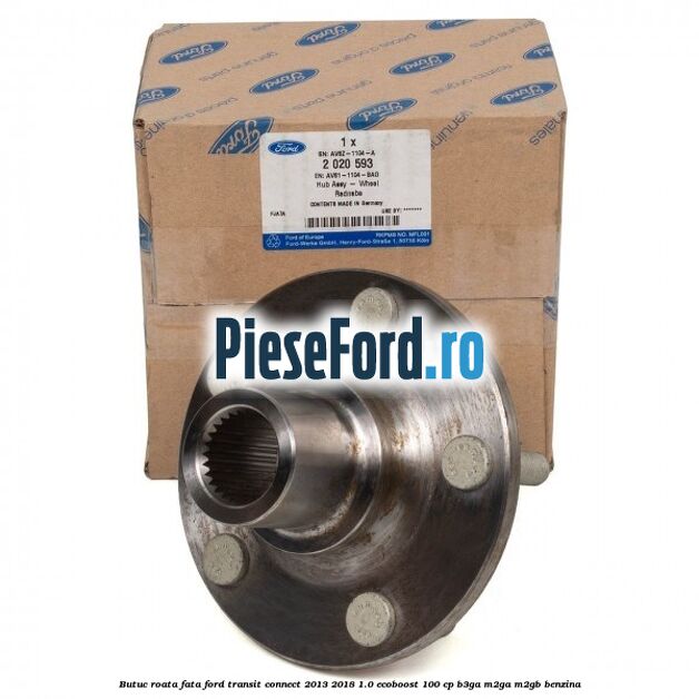 Butuc roata fata Ford Transit Connect 2013-2018 1.0 EcoBoost 100 cp B3GA, M2GA, M2GB benzina