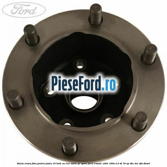 Butuc roata fata pentru janta 15 inch cu roti duble pe spate Ford Transit 1991-1994 2.5 DI 70 cp 4BC, 4CC, 4FA diesel