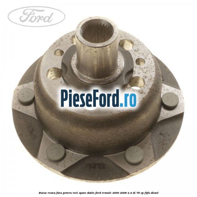 Butuc roata fata pentru roti spate duble Ford Transit 2000-2006 2.4 DI 75 cp F4FA diesel
