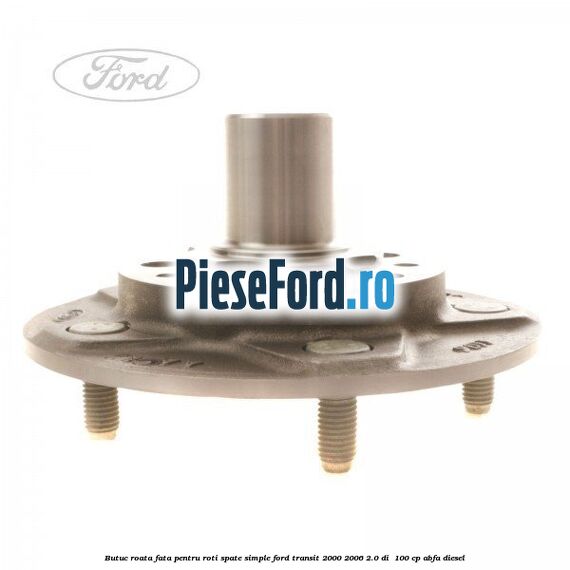 Butuc roata fata pentru roti spate simple Ford Transit 2000-2006 2.0 DI  100 cp ABFA diesel