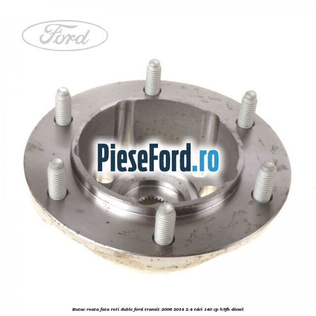 Butuc roata fata roti duble Ford Transit 2006-2014 2.4 TDCi 140 cp Butuc roata fata roti duble Ford Transit 2006-2014 2.4 TDCi 140 cp H9FB diesel