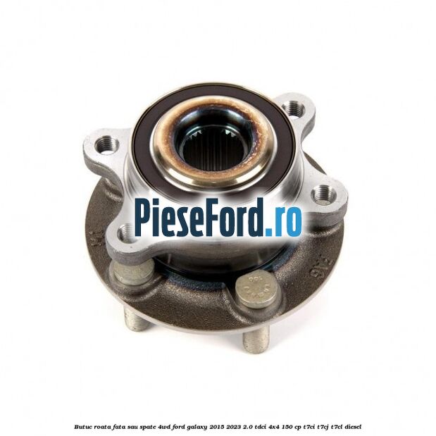 Butuc roata fata sau spate 4WD Ford Galaxy 2015-2023 2.0 TDCi 4x4 150 cp Butuc roata fata sau spate 4WD Ford Galaxy 2015-2023 2.0 TDCi 4x4 150 cp T7CI, T7CJ, T7CL diesel