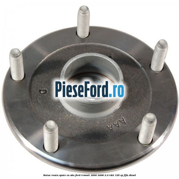 Butuc roata spate cu ABS Ford Transit 2000-2006 2.0 TDCi 125 cp FIFA diesel