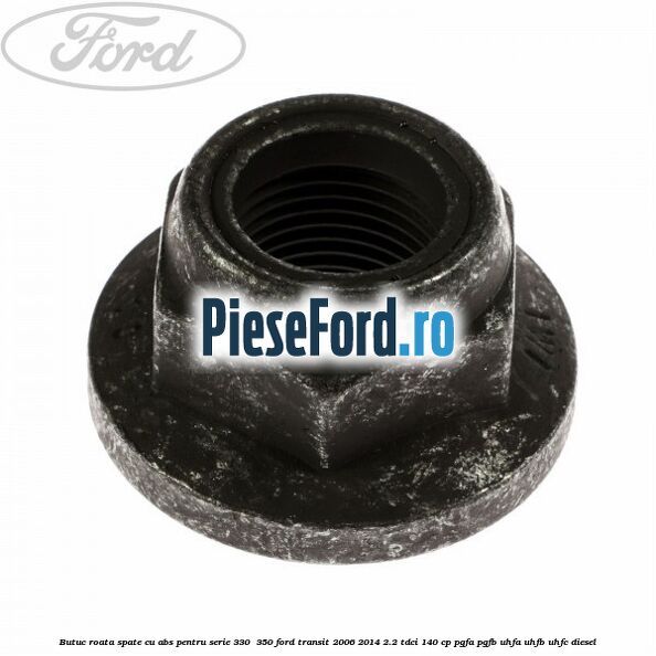 Butuc roata spate cu ABS pentru serie 330 , 350 Ford Transit 2006-2014 2.2 TDCi 140 cp PGFA, PGFB, UHFA, UHFB, UHFC diesel