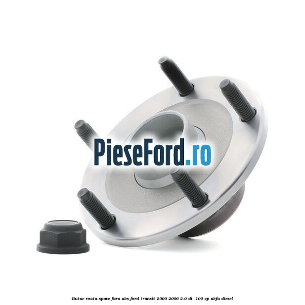 Butuc roata spate fara ABS Ford Transit 2000-2006 2.0 DI  100 cp ABFA diesel