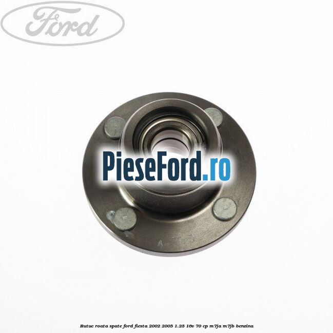 Butuc roata spate Ford Fiesta 2002-2005 1.25 16V 70 cp M7JA, M7JB benzina