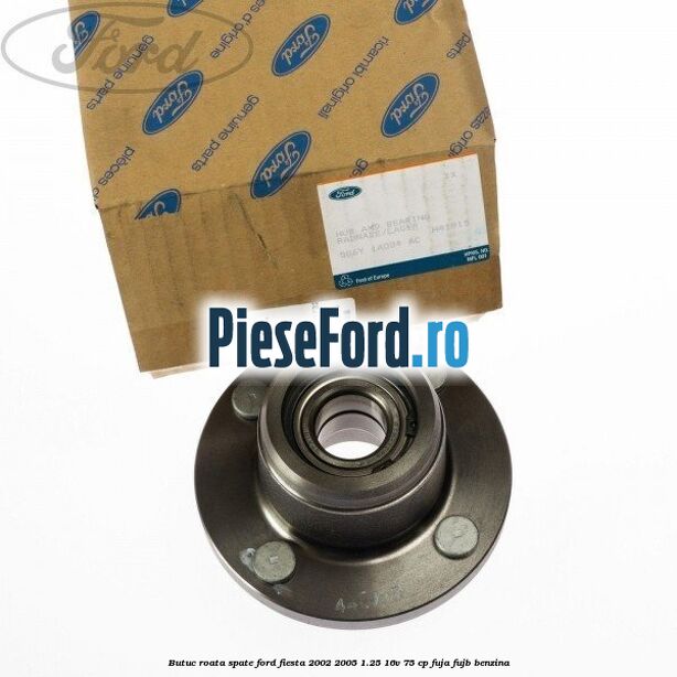 Butuc roata spate Ford Fiesta 2002-2005 1.25 16V 75 cp FUJA, FUJB benzina