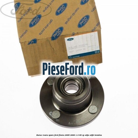 Butuc roata spate Ford Fiesta 2005-2008 1.3 69 cp A9JA, A9JB benzina