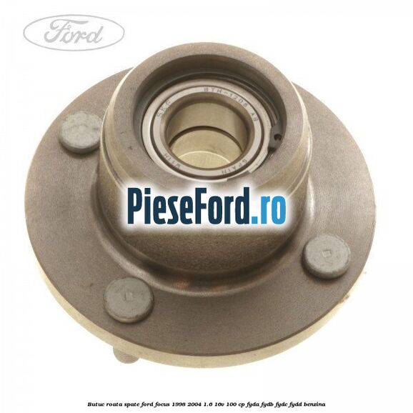 Butuc roata spate Ford Focus 1998-2004 1.6 16V 100 cp FYDA, FYDB, FYDC, FYDD benzina