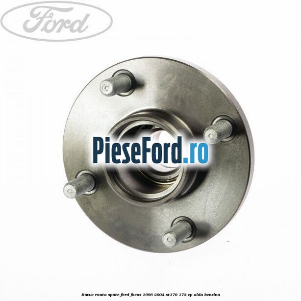 Butuc roata spate Ford Focus 1998-2004 ST170 173 cp ALDA benzina