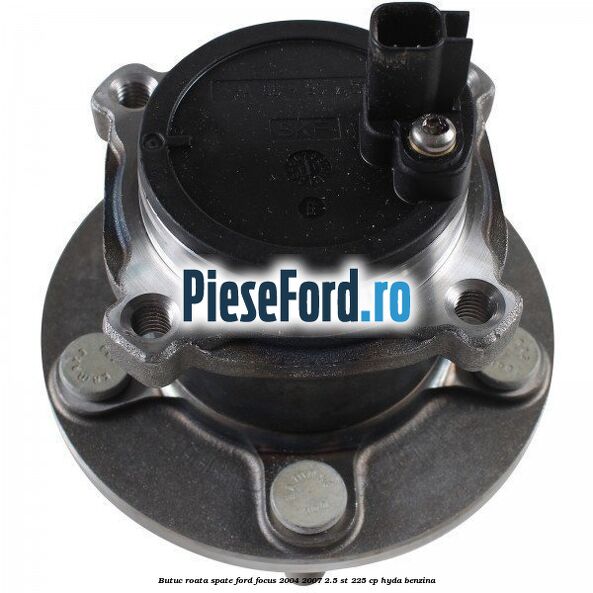 Butuc roata spate Ford Focus 2004-2007 2.5 ST 225 cp Butuc roata spate Ford Focus 2004-2007 2.5 ST 225 cp HYDA benzina