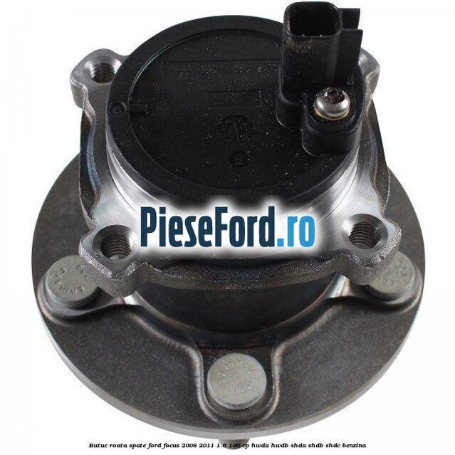 Butuc roata spate Ford Focus 2008-2011 1.6 100 cp Butuc roata spate Ford Focus 2008-2011 1.6 100 cp HWDA, HWDB, SHDA, SHDB, SHDC benzina