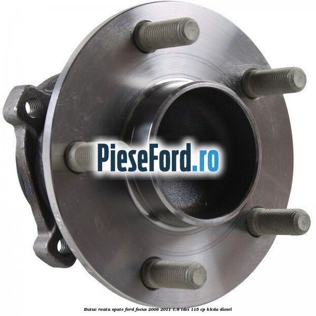 Butuc roata spate Ford Focus 2008-2011 1.8 TDCi 115 cp