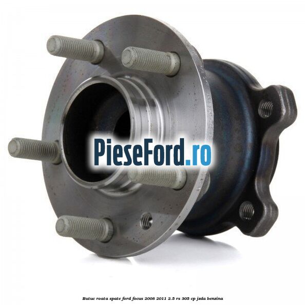 Butuc roata spate Ford Focus 2008-2011 2.5 RS 305 cp JZDA benzina