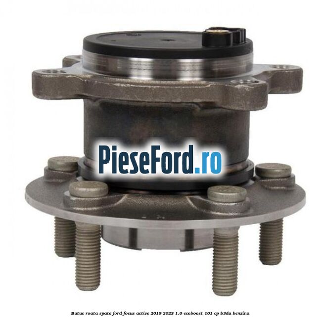 Butuc roata spate Ford Focus Active 2019-2023 1.0 EcoBoost 101 cp Butuc roata spate Ford Focus Active 2019-2023 1.0 EcoBoost 101 cp B3DA benzina