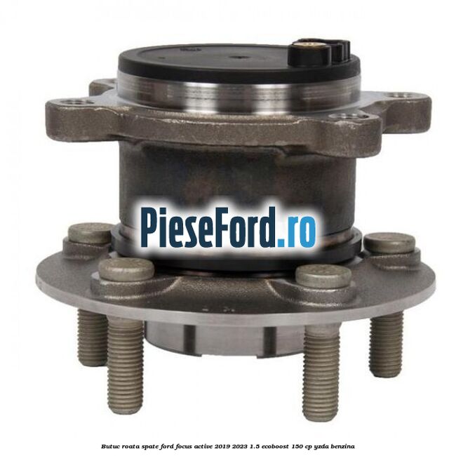 Butuc roata spate Ford Focus Active 2019-2023 1.5 EcoBoost 150 cp YZDA benzina