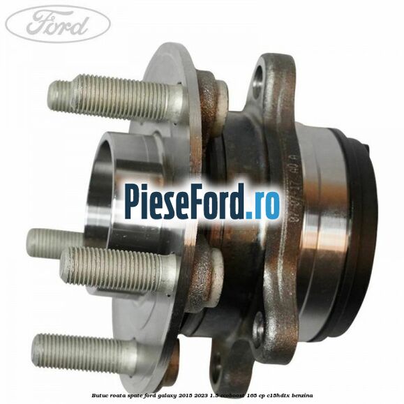 Butuc roata spate Ford Galaxy 2015-2023 1.5 EcoBoost 165 cp Butuc roata spate Ford Galaxy 2015-2023 1.5 EcoBoost 165 cp C15HDTX benzina