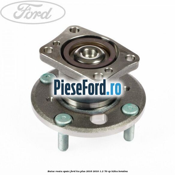 Butuc roata spate Ford Ka plus 2016-2018 1.2 70 cp Butuc roata spate Ford Ka plus 2016-2018 1.2 70 cp B2KA benzina