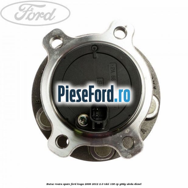 Butuc roata spate Ford Kuga 2008-2012 2.0 TDCi 136 cp G6DG, UKDA diesel