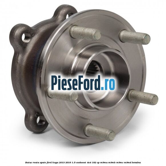 Butuc roata spate Ford Kuga 2013-2016 1.5 EcoBoost 4x4 182 cp