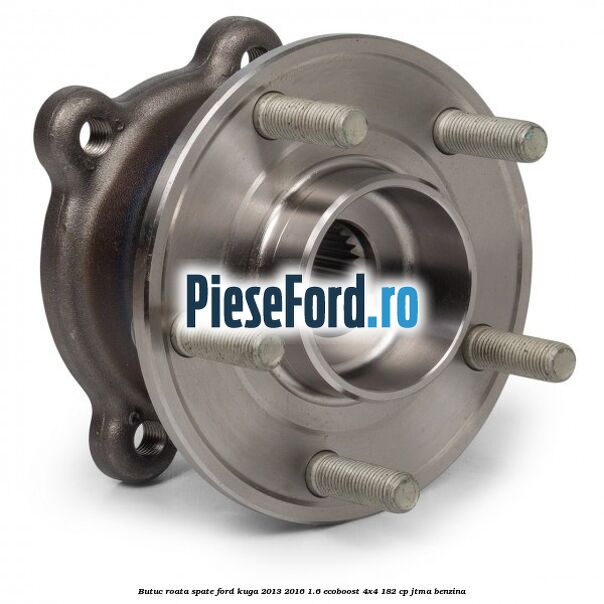 Butuc roata spate Ford Kuga 2013-2016 1.6 EcoBoost 4x4 182 cp