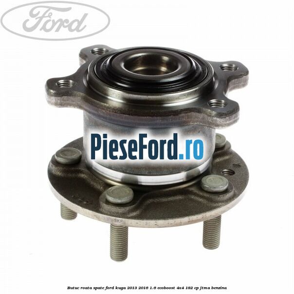 Butuc roata spate Ford Kuga 2013-2016 1.6 EcoBoost 4x4 182 cp JTMA benzina