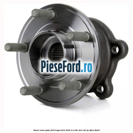 Butuc roata spate Ford Kuga 2013-2016 2.0 TDCi 4x4 140 cp UFMA diesel