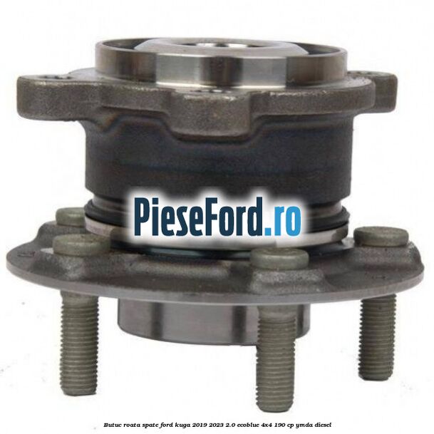 Butuc roata spate Ford Kuga 2019-2023 2.0 EcoBlue 4x4 190 cp YMDA diesel