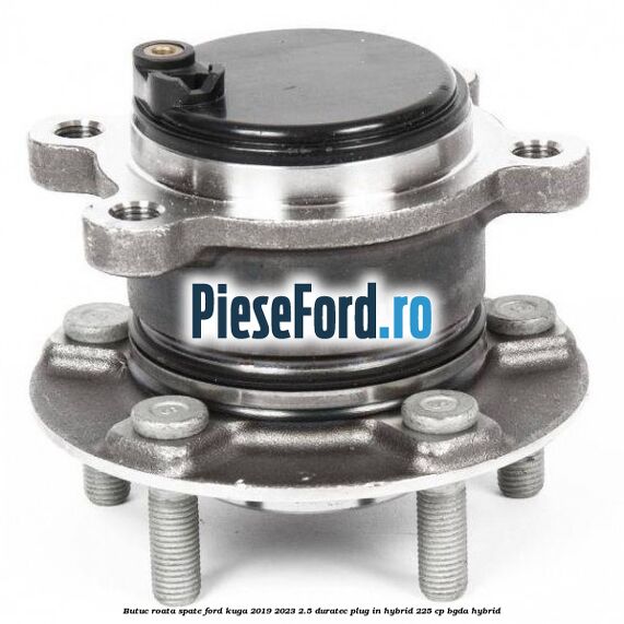 Butuc roata spate Ford Kuga 2019-2023 2.5 Duratec Plug-in-Hybrid 225 cp BGDA hybrid
