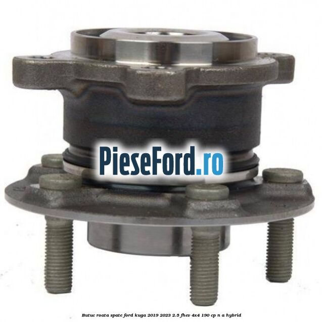 Butuc roata spate Ford Kuga 2019-2023 2.5 FHEV 4x4 190 cp Butuc roata spate Ford Kuga 2019-2023 2.5 FHEV 4x4 190 cp n/a hybrid