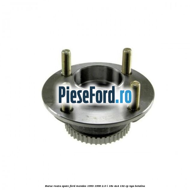 Butuc roata spate Ford Mondeo 1993-1996 2.0 i 16V 4x4 132 cp NGA benzina