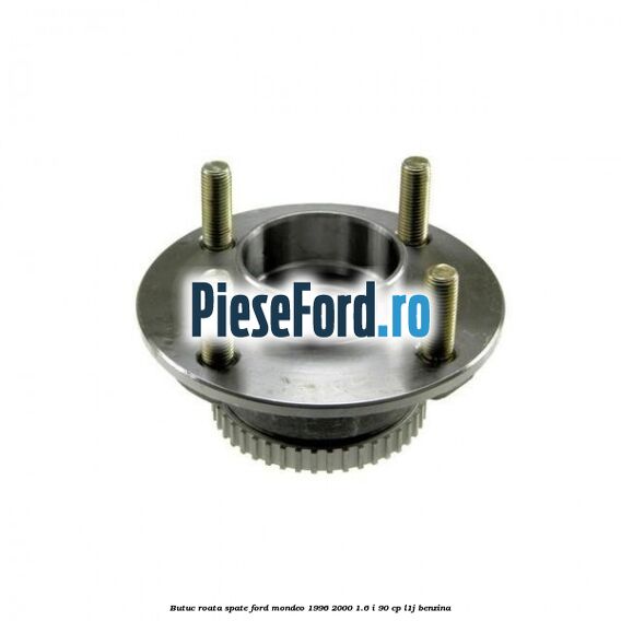 Butuc roata spate Ford Mondeo 1996-2000 1.6 i 90 cp