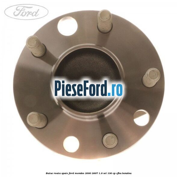 Butuc roata spate Ford Mondeo 2000-2007 1.8 SCi 130 cp CFBA benzina