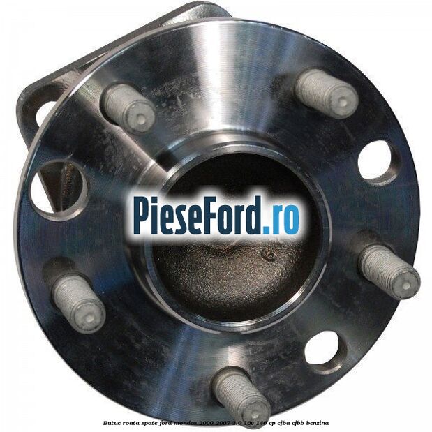 Butuc roata spate Ford Mondeo 2000-2007 2.0 16V 146 cp CJBA, CJBB benzina