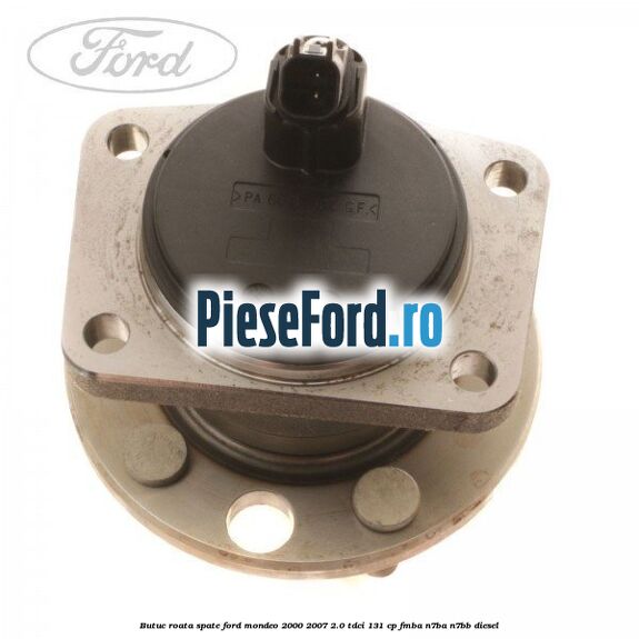 Butuc roata spate Ford Mondeo 2000-2007 2.0 TDCi 131 cp FMBA, N7BA, N7BB diesel