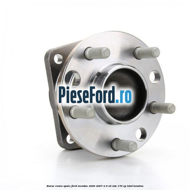 Butuc roata spate Ford Mondeo 2000-2007 2.5 V6 24V 170 cp LCBD benzina