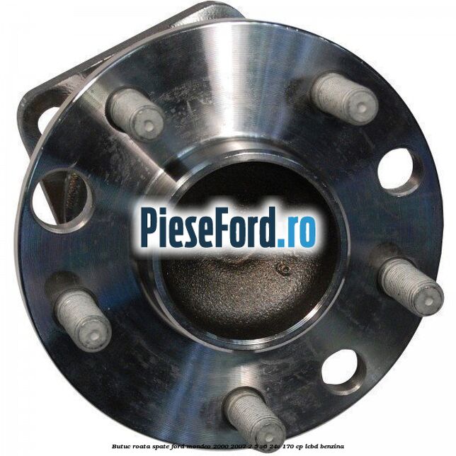 Butuc roata spate Ford Mondeo 2000-2007 2.5 V6 24V 170 cp LCBD benzina