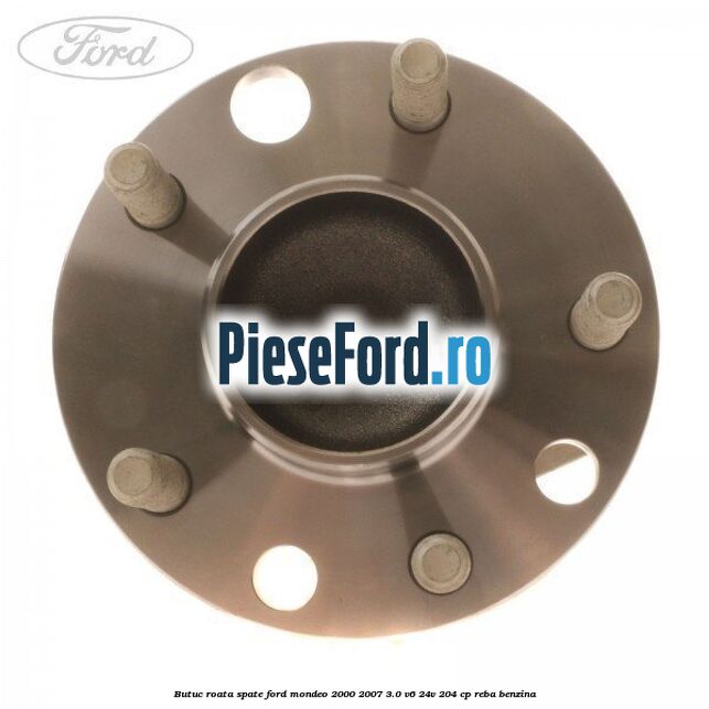 Butuc roata spate Ford Mondeo 2000-2007 3.0 V6 24V 204 cp REBA benzina
