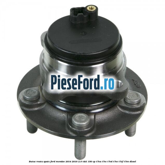Butuc roata spate Ford Mondeo 2014-2018 2.0 TDCi 150 cp