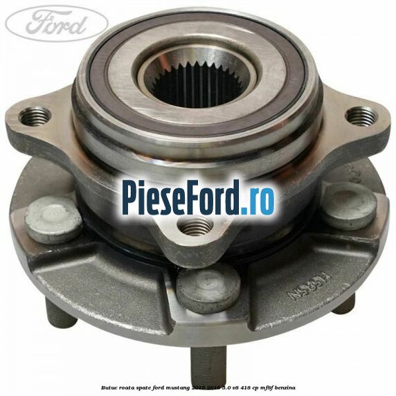 Butuc roata spate Ford Mustang 2015-2018 5.0 V8 418 cp MF8F benzina