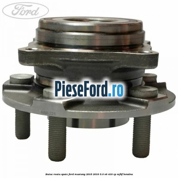 Butuc roata spate Ford Mustang 2015-2018 5.0 V8 418 cp MF8F benzina